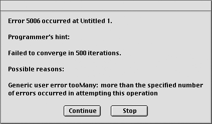 Dialog box showing "Error 5006 occurred at Untitled 1.<br><br>Programmer's hint:<br><br>failed to converge in 500 iterations.<br><br>possible reasons:<br><br>generic user error toomany: more than the specified number of errors occurred in attempting this operation.<br><br>continue&nbsp;&nbsp;&nbsp;stop