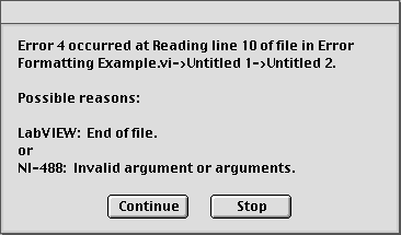 Dialog box showing "Error 4 occurred at Reading line 10 of file in Error Formatting Example.vi->Untitled 1->Untitled 2.<br><br>Possible reasons:<br><br>LabVIEW: End of file.<br>or<br>NI-488: Invalid argument or arguments.<br><br>Continue&nbsp;&nbsp;&nbsp;Stop